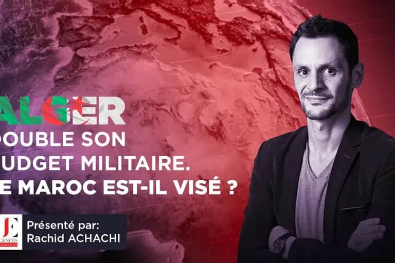 Alger double son budget militaire. Le Maroc est-il visé ?