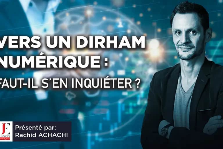 Vers un dirham numérique: faut-il s'en inquiéter ?