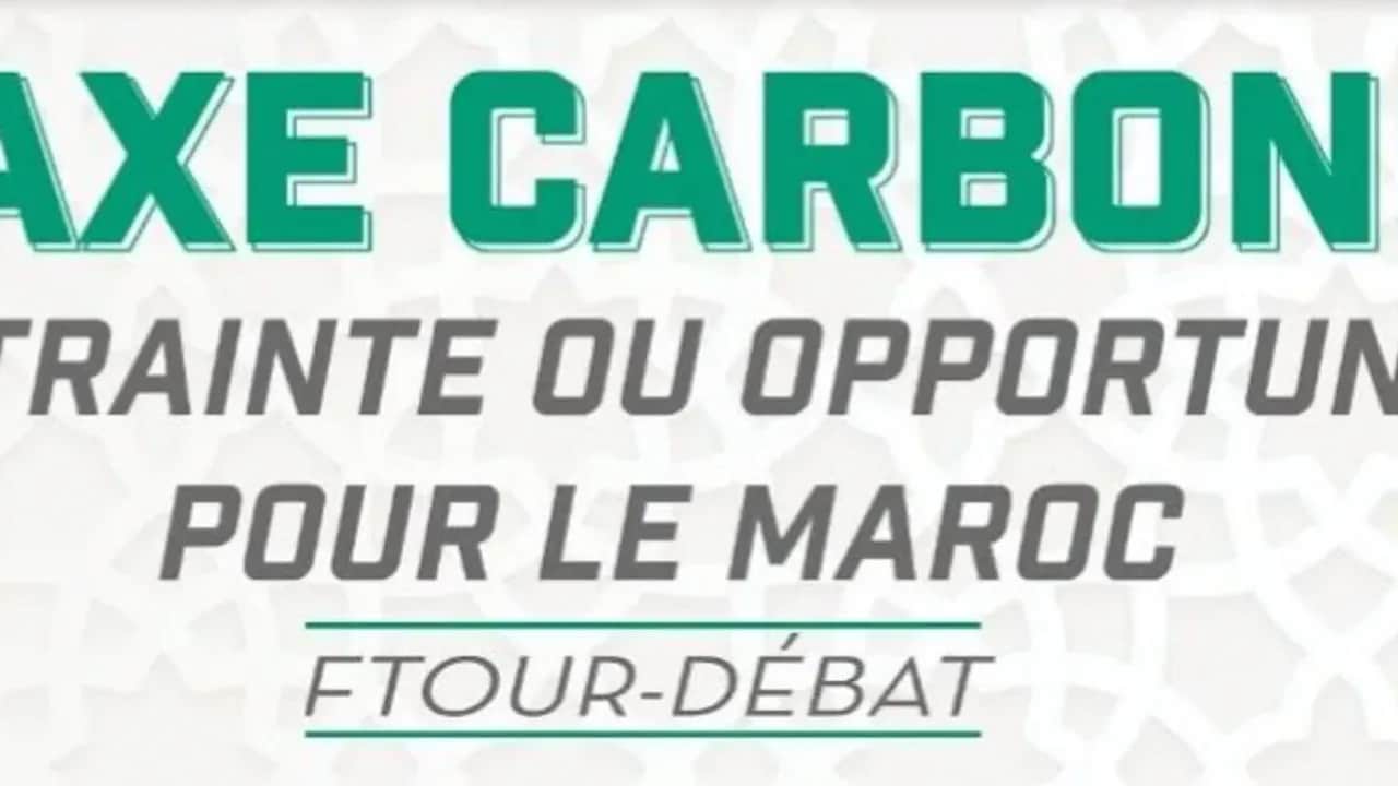 Ftour-débat. Taxe carbone: Contrainte ou opportunité pour le Maroc