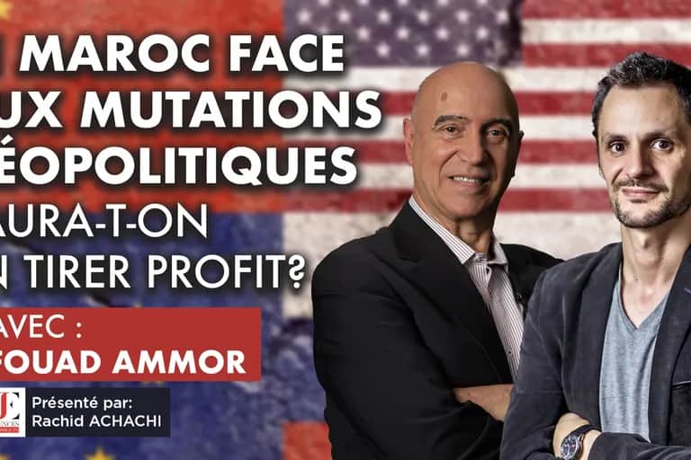 Le Maroc face aux mutations géopolitiques: saura-t-on en tirer profit ?