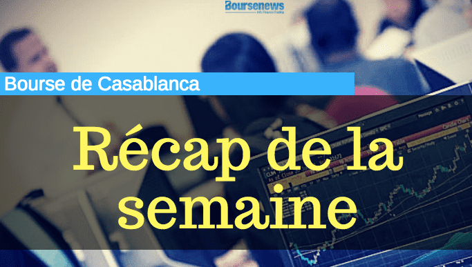 Bourse de Casablanca - Récap de la semaine du marché boursier
