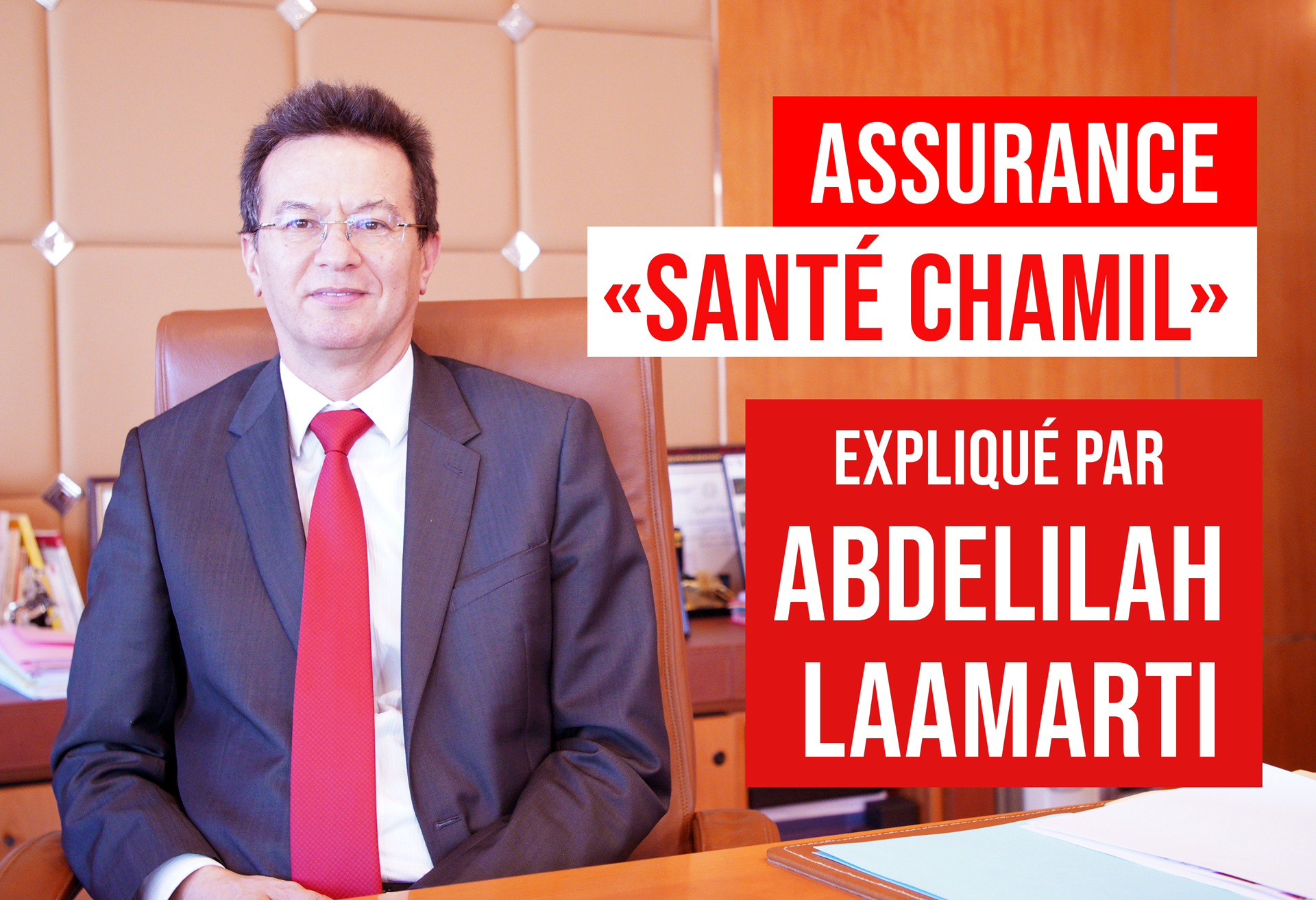 Assurances : «Santé Chamil» expliqué par Abdelilah Laamarti, DG de Sanad