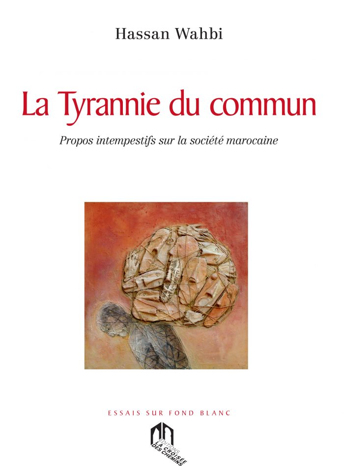 Un jour, une œuvre : «La Tyrannie du commun», de Hassan Wahbi
