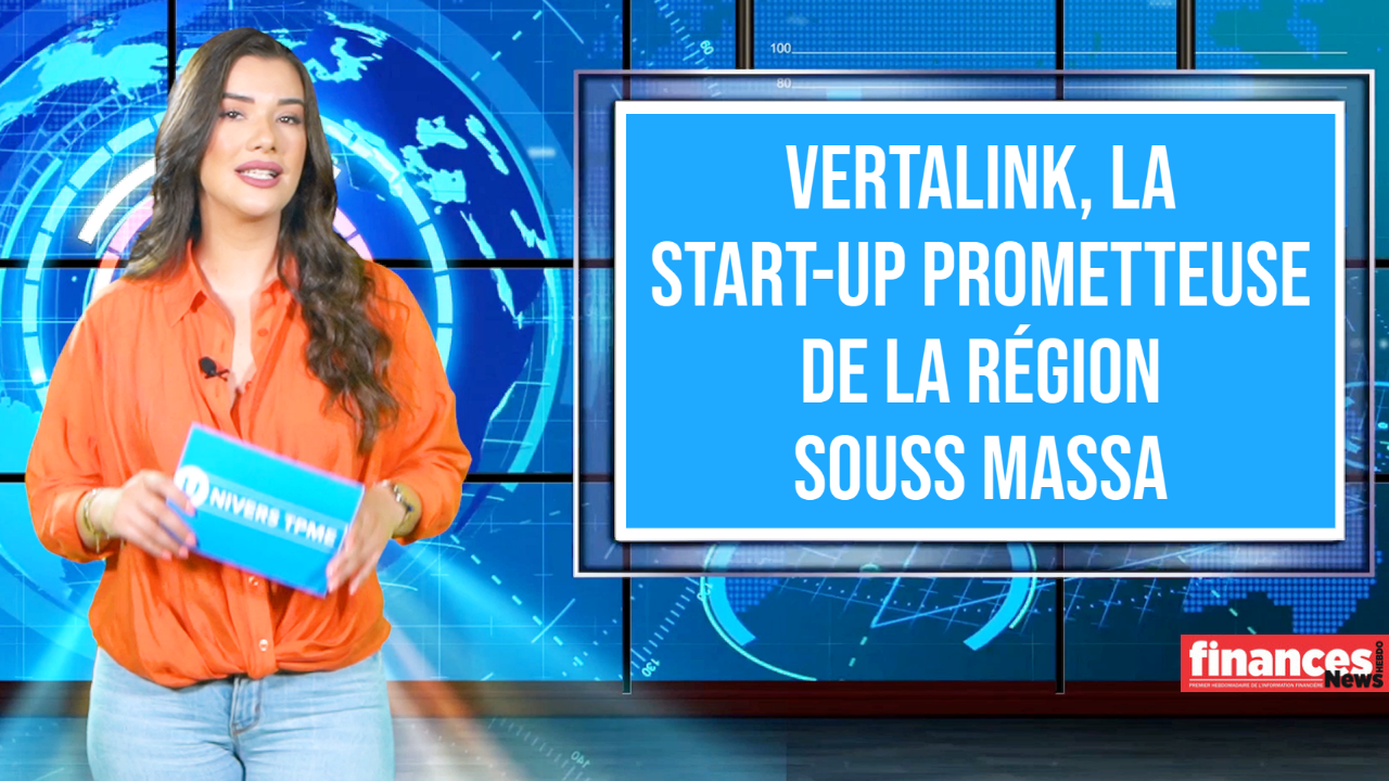 Univers TPME. Vertalink, la start-up prometteuse de la région Souss Massa